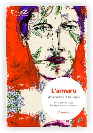 "L’ARMARU” IL NUOVO ROMANZO DI MARIACRISTINA DI GIUSEPPE, UN VIAGGIO IN PAROLE E MUSICA NELLA GALASSIA FEMMINILE DELLA SOCIETÀ SICILIANA  - NAVARRA EDITORE -