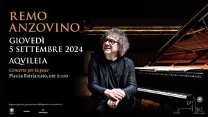 REMO ANZOVINO concerto per la pace ad AQUILEIA: unica data in FVG del suo tour estivo