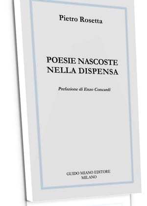 Pietro Rosetta, Poesie nascoste nella dispensa, Guido Miano Editore, Milano 2024