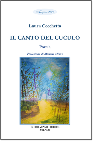 È uscito il libro di poesie: IL CANTO DEL CUCULO di LAURA CECCHETTO con prefazione di Michele Miano