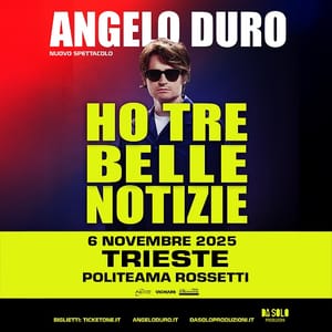 “HO TRE BELLE NOTIZIE” IL NUOVO SHOW DI ANGELO DURO ARRIVA IN FRIULI