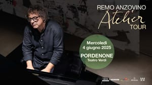 REMO ANZOVINO al Teatro Verdi di Pordenone il 4 giugno 2025 - Data conclusiva dell'Atelier Tour, unica in Friuli-Venezia Giulia