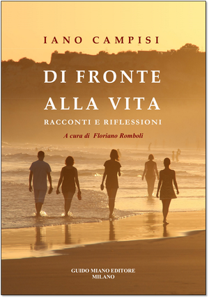 Iano Campisi, Di fronte alla vita. Racconti e riflessioni, Guido Miano Editore, 2025