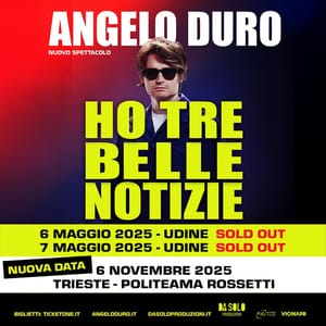 ANGELO DURO arriva in Friuli Venezia Giulia con il suo nuovo spettacolo teatrale in scena martedì 6 e mercoledì 7 maggio al Teatro Nuovo Giovanni da Udine