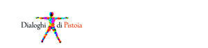 Dialoghi di Pistoia | Prosegue domani, sabato 24 maggio, la XVI edizione dei Dialoghi di Pistoia