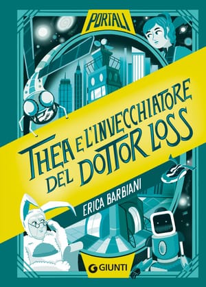 OGGI IN LIBRERIA “THEA E L’INVECCHIATORE DEL DOTTOR LOSS”, IL NUOVO ROMANZO DI FANTASCIENZA DI ERICA BARBIANI
