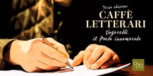 CAFFÈ LETTERARI. Ungaretti il Poeta innamorato Al via da martedì 6 maggio la terza edizione della rassegna prodotta dall’Associazione