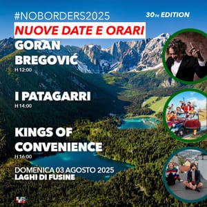 NO BORDERS MUSIC FESTIVAL // ANNUNCIO IMPORTANTE: NUOVE DATE E ORARI PER IL TERZO WEEKEND DI CONCERTI