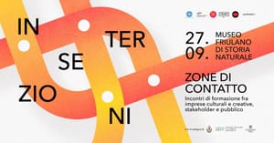 Sabato 27 settembre a Udine, dalle 9   "Zone di Contatto": con Intersezioni formazione e arte dal vivo al Museo