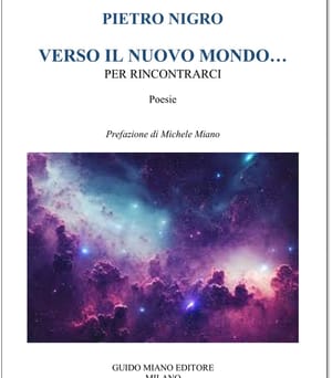 Pietro Nigro, Verso il nuovo mondo… , Guido Miano Editore, Milano 2025