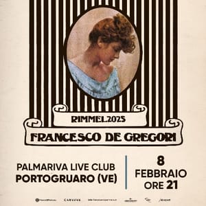 FRANCESCO DE GREGORI - Con il tour celebrativo di Rimmel in concerto al Palmariva Live Club di Fossalta di Portogruaro domenica 8 febbraio