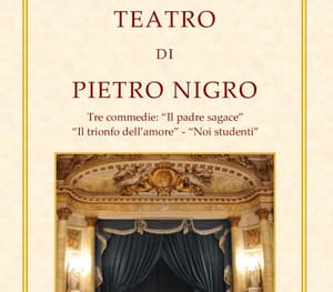 È uscito il libro: TEATRO DI PIETRO NIGRO Tre commedie: “Il padre sagace” “Il trionfo dell’amore” – “Noi studenti”