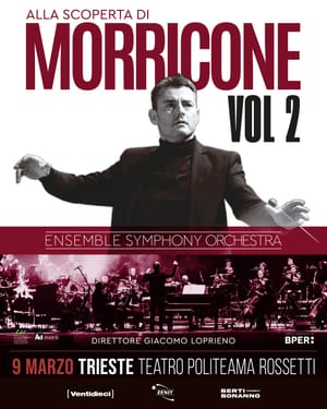 ALLA SCOPERTA DI MORRICONE - Vol 2. Lunedì 9 marzo al Rossetti di Trieste l'omaggio dell'Ensemble Symphony Orchestra al M°Giacomo Loprieno