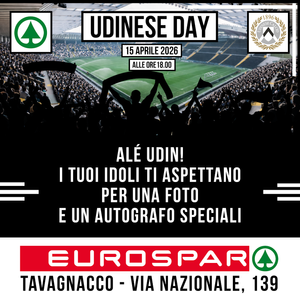 UDINESE DAY_UDINESE CALCIO OSPITE ALL'EUROSPAR DI TAVAGNACCO_MERCOLEDì 15 ALLE ORE 18.00