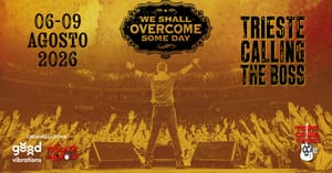 TRIESTE CALLING THE BOSS - da giovedì 6 a domenica 9 agosto il festival triestino dedicato a Springsteen