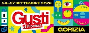 GUSTI DI FRONTIERA 2026 PRESENTATA LA 21.MA EDIZIONE DI GUSTI DI FRONTIERA GORIZIA 24 ׀ 27 SETTEMBRE