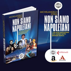 “NON SIAMO NAPOLETANI” Il tour di presentazioni del libro di Michelangelo Iossa prosegue con tre nuovi appuntamenti a Napoli e Pozzuoli.