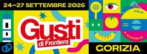 GUSTI DI FRONTIERA, da domani GIOVEDÌ 24 SETTEMBRE, GORIZIA DIVENTA CAPITALE DEL GUSTO CON LA 21ª EDIZIONE. INAUGURAZIONE UFFICIALE ALLE 18.00 IN PIAZZA DELLA VITTORIA