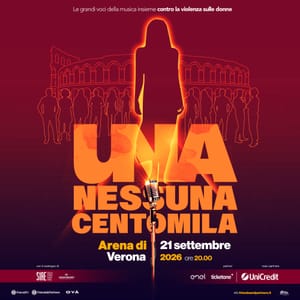UNA NESSUNA CENTOMILA - L'EVENTO SIMBOLO CONTRO LA VIOLENZA SULLE DONNE | DOMANI 21 SETTEMBRE ALL'ARENA DI VERONA