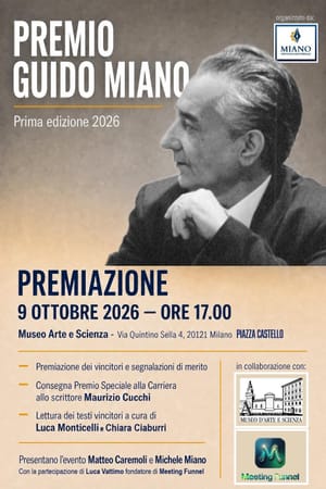 PREMIO NAZIONALE LETTERARIO E ARTISTICO "GUIDO MIANO: SO CHE TI PRENDERAI CURA DI ME", IN MILANO PRESSO IL MUSEO ARTE E SCIENZA 09.10.2026 ORE 17.00