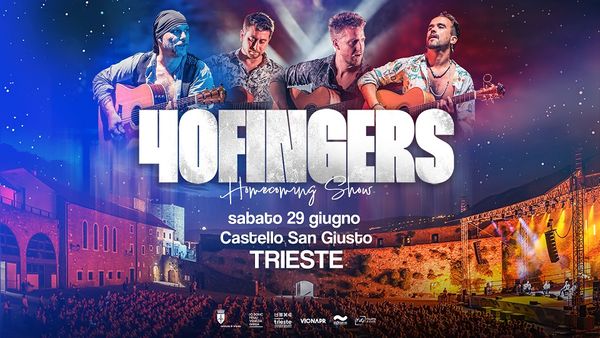 40 FINGERS annunciano il ritorno a casa il 29 giugno con uno speciale concerto al Castello di San Giusto nella loro Trieste