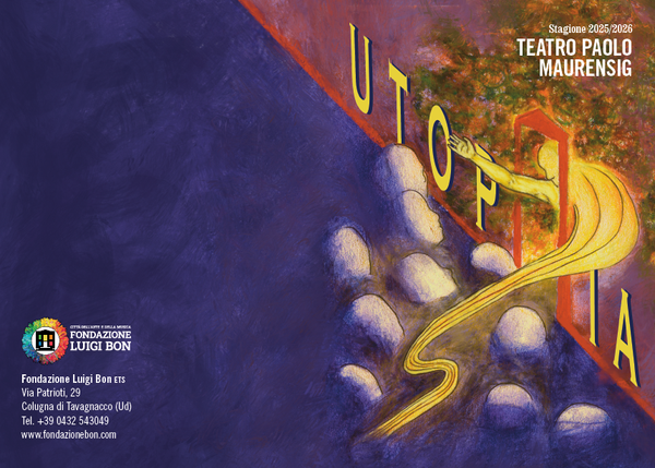 UTOPIA - La Fondazione Luigi Bon presenta la stagione 2025-2026 dei Teatri Paolo Maurensig e Luigi Bon. Decine di appuntamenti fra musica, prosa danza e progetti immersivi