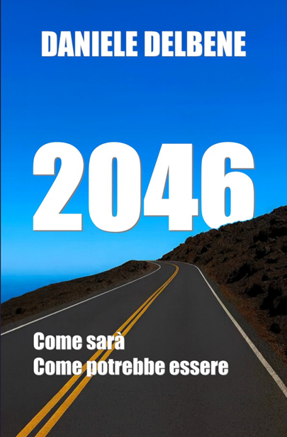 "2046" DISPONIBILE GRATUITAMENTE ALLA BIBLIOTECA JOPPI CIVICA DI UDINE “2046” di Daniele Delbene: un’opportunità per gli udinesi interessati al domani