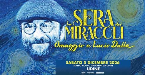 LA SERA DEI MIRACOLI il 5 dicembre al Teatro Nuovo Giovanni da Udine il tour speciale omaggio a Lucio Dalla